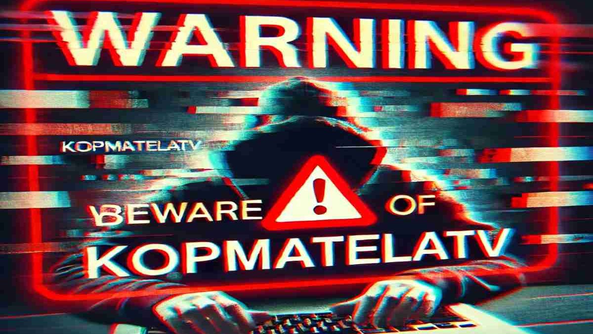 Warning About Kopmatelatv – how to protect yourself from Kopmatelatv